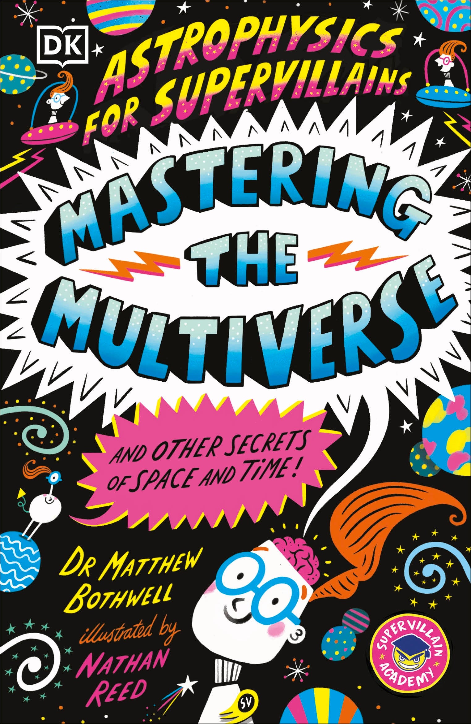 Astrophysics For Supervillains 3 Mastering The Multiverse (And Other Secrets Of Space And Time)